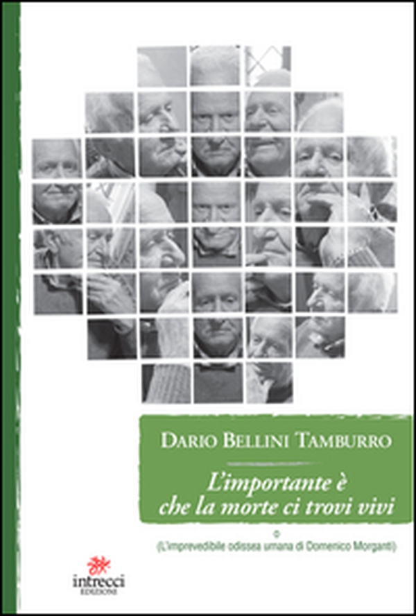 L'importante che la morte ci trovi vivi. (L'imprevedibile odissea umana di Domenico Morganti) - Librerie.coop L'importante che la morte ci trovi vivi. (L'imprevedibile odissea umana di Domenico Morganti) - Librerie.coop