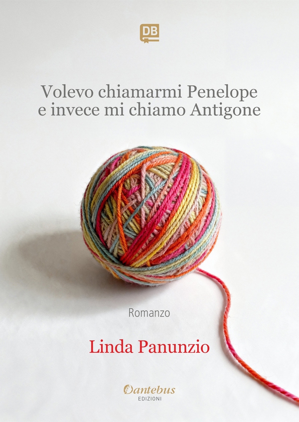 Volevo chiamarmi Penelope e invece mi chiamo Antigone - Librerie.coop