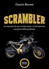 Scrambler. La rinascita di una vecchia moto e di un'amicizia nei giorni della pandemia - Librerie.coop