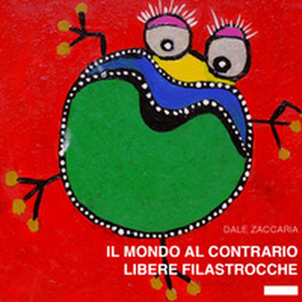 Il mondo al contrario. Libere filastrocche - Librerie.coop Il mondo al contrario. Libere filastrocche - Librerie.coop