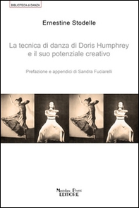 La tecnica di danza di Doris Humprey e il suo potenziale creativo - Librerie.coop La tecnica di danza di Doris Humprey e il suo potenziale creativo - Librerie.coop