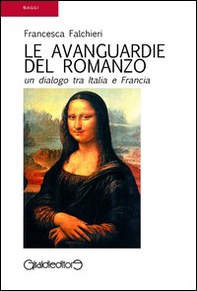 Le avanguardie del romanzo. Un dialogo tra Italia e Francia - Librerie.coop