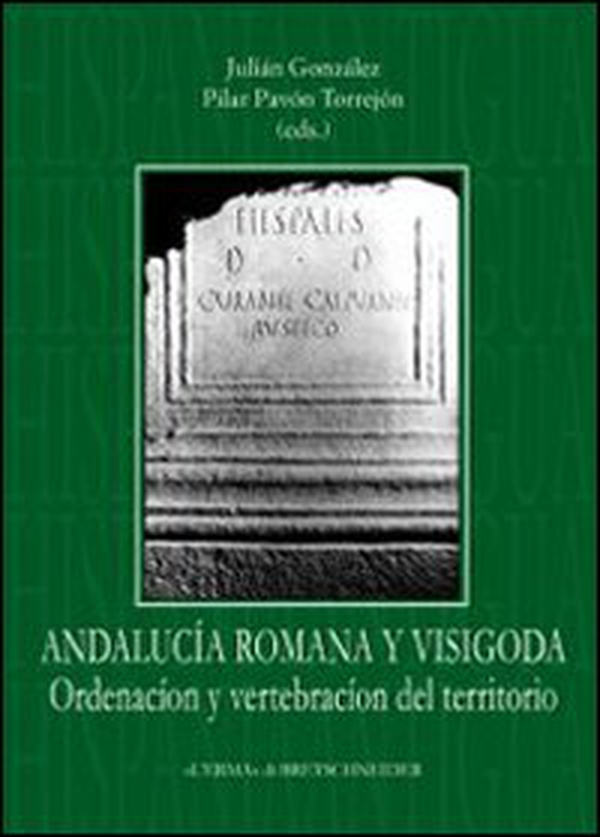 Andalucía romana y visigoda. Ordenación del vertebración del territorio - Librerie.coop