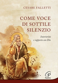Come voce di sottile silenzio. Interiorità e rapporto con Dio - Librerie.coop