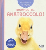 Buonanotte, anatroccolo! A nanna con il tuo cucciolo - Librerie.coop