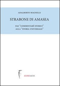 Strabone di Amasea. Dai «commentari storici» alla «storia universale» - Librerie.coop