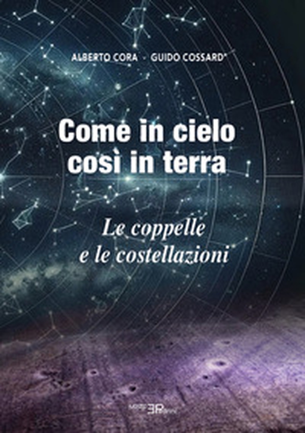 Come in cielo così in terra. Le coppelle e le costellazioni - Librerie.coop Come in cielo così in terra. Le coppelle e le costellazioni - Librerie.coop