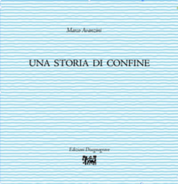 Una storia di confine - Librerie.coop Una storia di confine - Librerie.coop