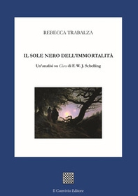 Il sole nero dell'immortalità. Un'analisi su «Clara» di F.W.J. Schelling - Librerie.coop
