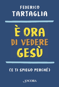 È ora di vedere Gesù - Librerie.coop