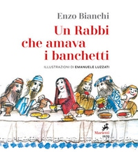 Un Rabbi che amava i banchetti. L'eucaristia narrata ai bambini - Librerie.coop Un Rabbi che amava i banchetti. L'eucaristia narrata ai bambini - Librerie.coop