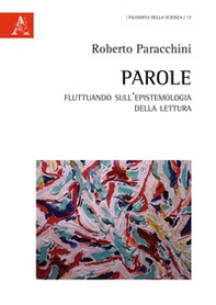Parole. Fluttuando sull'epistemologia della lettura - Librerie.coop