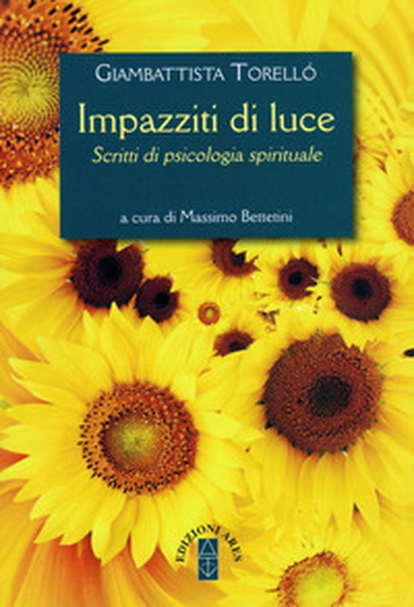 Impazziti di luce. Scritti di psicologia spirituale - Librerie.coop