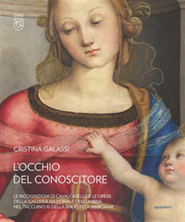 L'occhio del conoscitore. Le ricognizioni di Cavalcaselle e le opere della Galleria Nazionale dell'Umbria nel Taccuino XI della Biblioteca Marciana - Librerie.coop L'occhio del conoscitore. Le ricognizioni di Cavalcaselle e le opere della Galleria Nazionale dell'Umbria nel Taccuino XI della Biblioteca Marciana - Librerie.coop