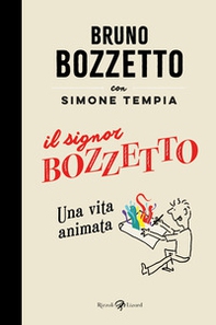 Il signor Bozzetto. Una vita animata - Librerie.coop