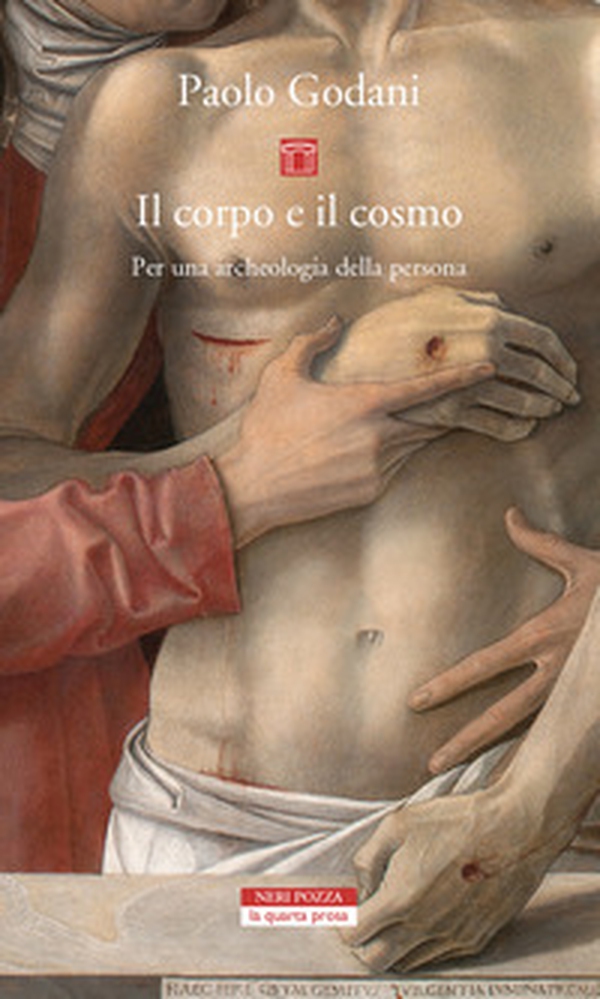 Il corpo e il cosmo. Per un'archeologia della persona - Librerie.coop Il corpo e il cosmo. Per un'archeologia della persona - Librerie.coop