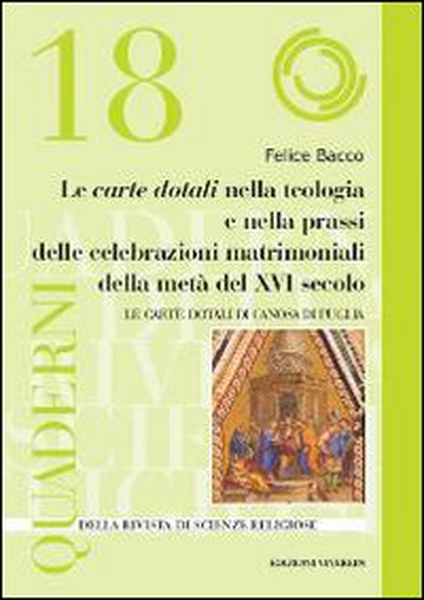 Le Carte Dotali nella teologia e nella prassi delle celebrazioni matrimoniali della metà del XVI secolo. Le Carte Dotali di Canosa di Puglia - Librerie.coop Le Carte Dotali nella teologia e nella prassi delle celebrazioni matrimoniali della metà del XVI secolo. Le Carte Dotali di Canosa di Puglia - Librerie.coop