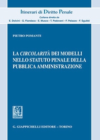 La circolarità dei modelli nello statuto penale della pubblica amministrazione - Librerie.coop La circolarità dei modelli nello statuto penale della pubblica amministrazione - Librerie.coop