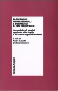 Fabbisogni professionali e formativi di un territorio. Un modello di analisi applicato alla Puglia e al settore agro-alimentare - Librerie.coop