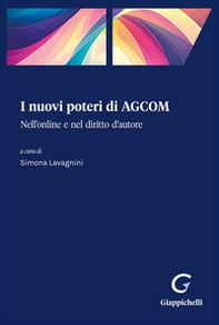 I nuovi poteri di AGCOM. Nell'online e nel diritto d'autore - Librerie.coop