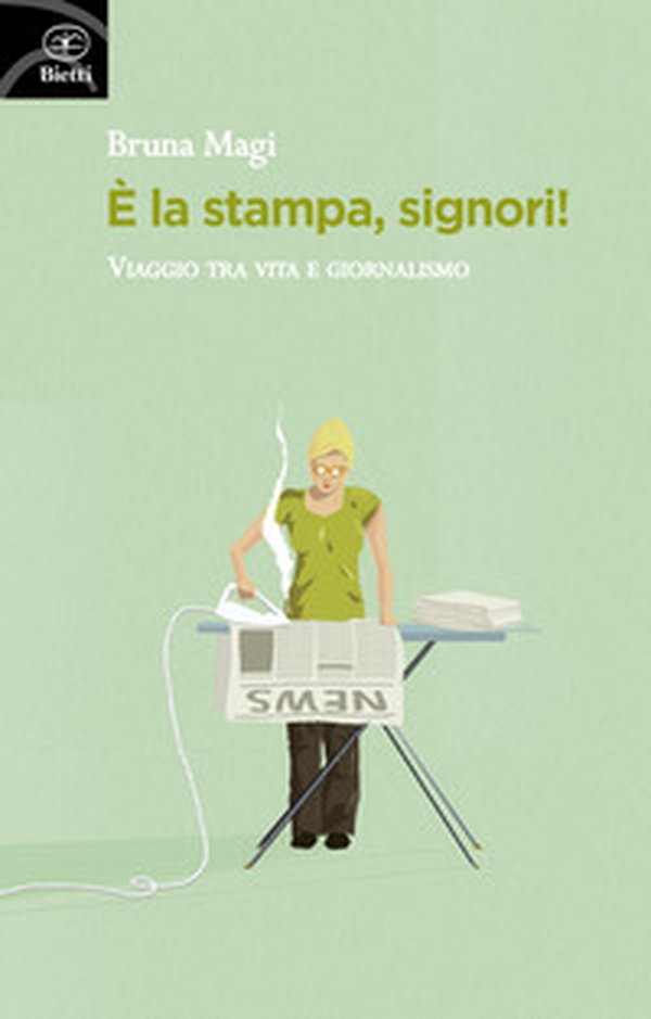 È la stampa, signori! Viaggio tra vita e giornalismo - Librerie.coop È la stampa, signori! Viaggio tra vita e giornalismo - Librerie.coop