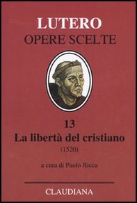 La libertà del cristiano (1520)-Lettera a Leone X. Ediz. italiana, latina e tedesca - Librerie.coop La libertà del cristiano (1520)-Lettera a Leone X. Ediz. italiana, latina e tedesca - Librerie.coop
