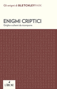 Enigmi criptici. Griglie e schemi da ricomporre - Librerie.coop