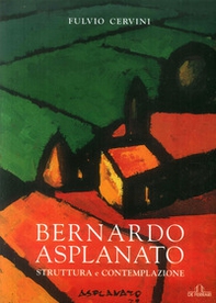 Bernardo Asplanato. Struttura e contemplazione - Librerie.coop