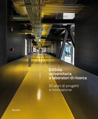 Edilizia universitaria e laboratori di ricerca. 50 anni di progetti e innovazione - Librerie.coop
