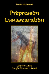 Prepressòn lunascarabon. Calendimaggio streghe demoni e amori - Librerie.coop