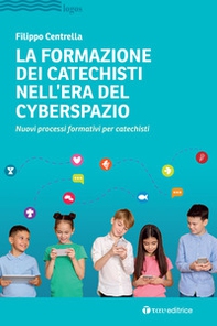 La formazione dei catechisti nell'era del cyberspazio. Nuovi processi formativi per catechisti - Librerie.coop
