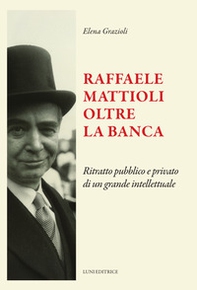 Raffaele Mattioli oltre la banca - Librerie.coop