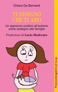 Ti disegno che ti amo. Un approccio positivo all'autismo come sostegno alle famiglie - Librerie.coop Ti disegno che ti amo. Un approccio positivo all'autismo come sostegno alle famiglie - Librerie.coop