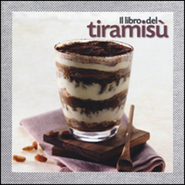 Il libro del tiramisù - Librerie.coop Il libro del tiramisù - Librerie.coop