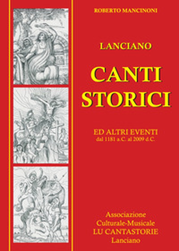 Lanciano. Canti storici. Ed altri eventi dal 1181 a.C. al 2009 d.C. - Librerie.coop