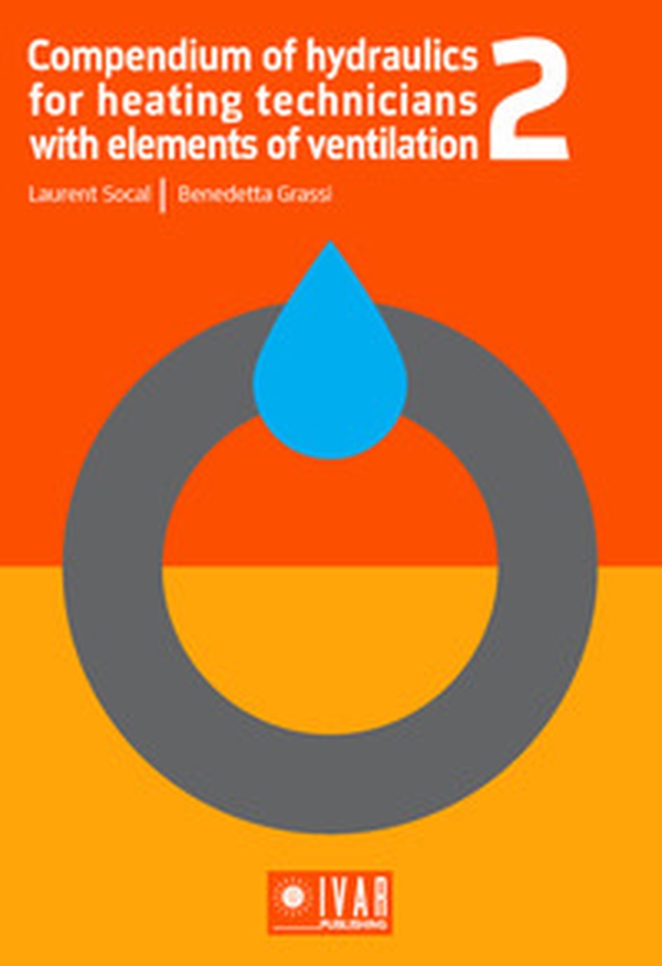 Compendium of hydraulics for heating technicians with elements of ventilation - Librerie.coop Compendium of hydraulics for heating technicians with elements of ventilation - Librerie.coop