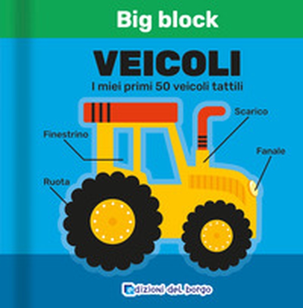 Veicoli. I miei primi 50 veicoli tattili. Big block - Librerie.coop