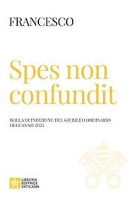 Spes non confundit. Bolla di indizione del Giubileo Ordinario dell'anno 2025 - Librerie.coop