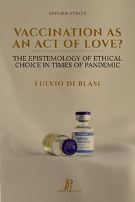 Vaccination as an act of love? The epistemology of ethical choice in times of pandemic - Librerie.coop