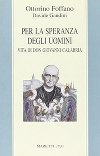 Per la speranza degli uomini. Vita di don Giovanni Calabria - Librerie.coop