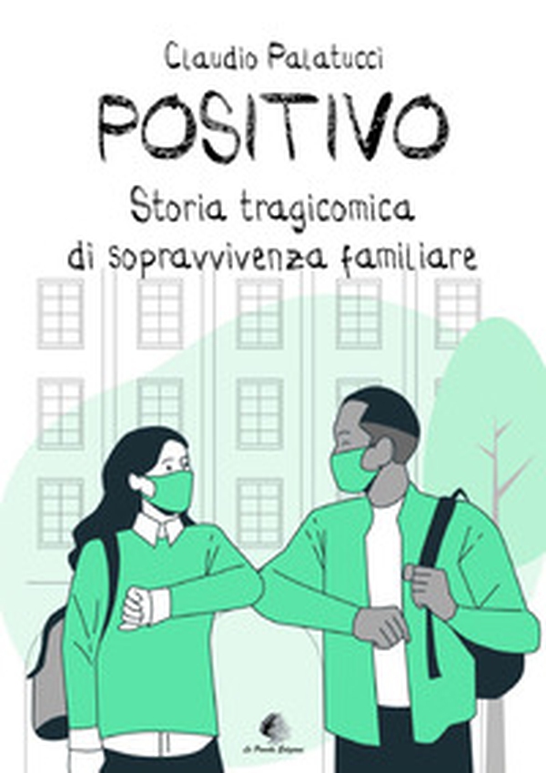 Positivo. Storia tragicomica di sopravvivenza familiare - Librerie.coop Positivo. Storia tragicomica di sopravvivenza familiare - Librerie.coop