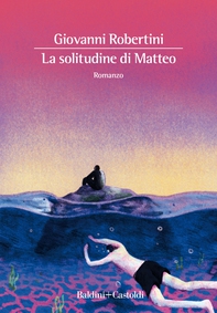 La solitudine di Matteo - Librerie.coop La solitudine di Matteo - Librerie.coop