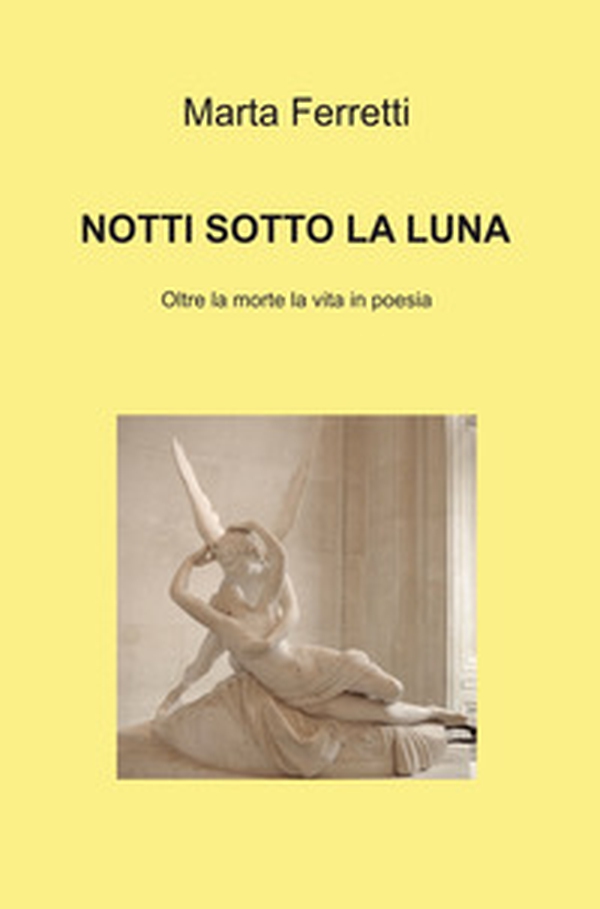 Notti sotto la luna. Oltre la morte la vita in poesia - Librerie.coop Notti sotto la luna. Oltre la morte la vita in poesia - Librerie.coop