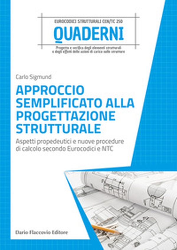 Approccio semplificato alla progettazione strutturale. Aspetti propedeutici e nuove procedure di calcolo secondo Eurocodici e NTC - Librerie.coop Approccio semplificato alla progettazione strutturale. Aspetti propedeutici e nuove procedure di calcolo secondo Eurocodici e NTC - Librerie.coop