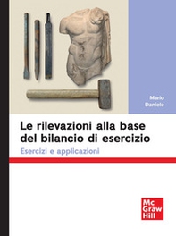 Le rilevazioni alla base del bilancio di esercizio. Esercizi e applicazioni - Librerie.coop