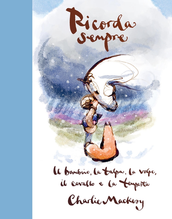 Ricorda sempre. Il bambino, la talpa, la volpe, il cavallo e la tempesta - Librerie.coop Ricorda sempre. Il bambino, la talpa, la volpe, il cavallo e la tempesta - Librerie.coop