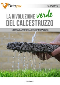La rivoluzione verde del calcestruzzo. L'ecosviluppo delle pavimentazioni - Librerie.coop