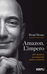 Amazon. L'impero. Jeff Bezos e un dominio senza confini - Librerie.coop