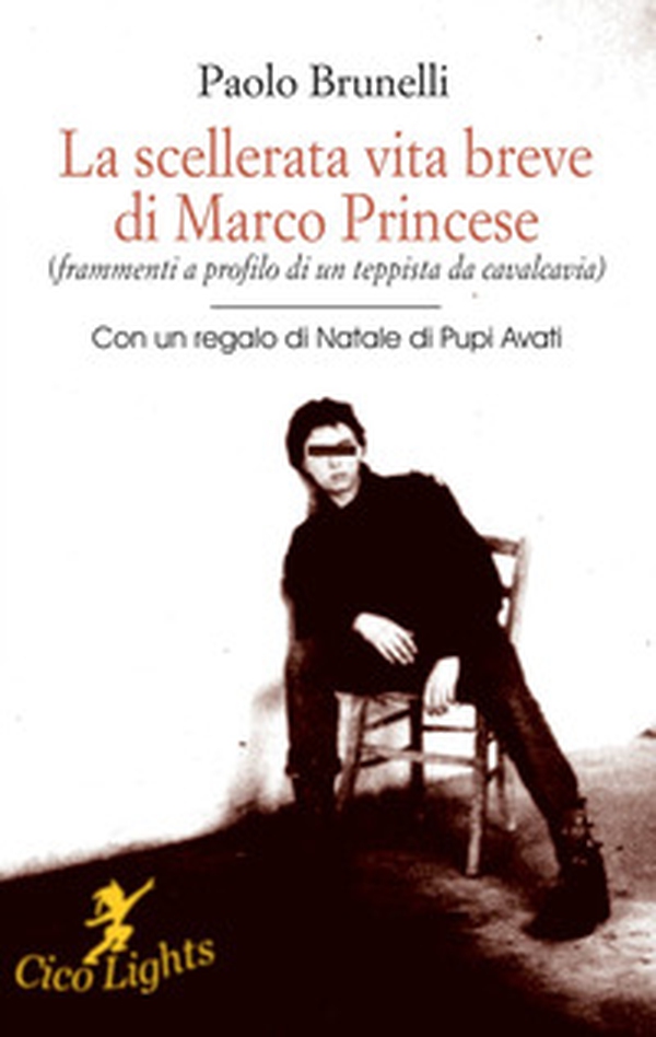 La scellerata vita breve di Marco Princese (frammenti a profilo di un teppista da cavalcavia) - Librerie.coop La scellerata vita breve di Marco Princese (frammenti a profilo di un teppista da cavalcavia) - Librerie.coop