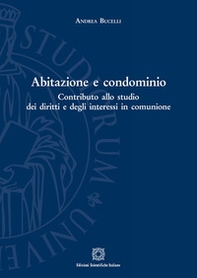 Abitazione e condominio. Contributo allo studio dei diritti e degli interessi in comunione - Librerie.coop